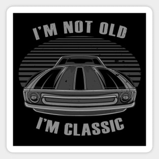 I'm Not Old I'm Classic Car Magnet